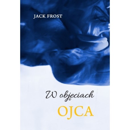 W objęciach ojca Jack Frost motyleksiazkowe.pl