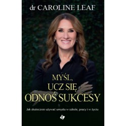 Myśl, ucz się, odnoś sukcesy Caroline Leaf motyleksiazkowe.pl