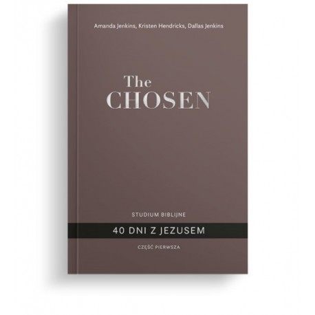 The Chosen 40 dni z Jezusem cz. 1 Amanda Jenkins Kristen Hendricks Dallas Jenkins motyleksiazkowe.pl