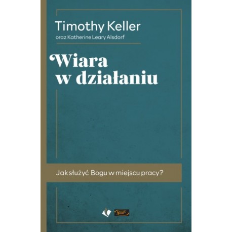 Wiara w działaniu Timothy Keller motyleksiazkowe.pl