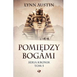 Pomiędzy bogami – Seria Kronik Tom 5 Lynn Austin motyleksizkowe.pl