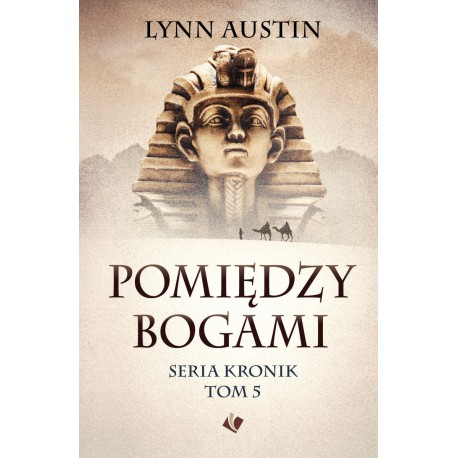 Pomiędzy bogami – Seria Kronik Tom 5 Lynn Austin motyleksizkowe.pl
