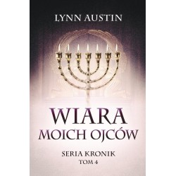 Wiara Moich Ojców – Seria Kronik Tom 4 Lynn Austin motyleksiazkowe.pl