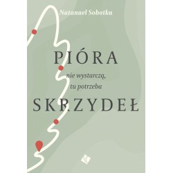 Pióra nie wystarczą, tu potrzeba skrzydeł Natanael Sobotka motyleksiazkowe.pl