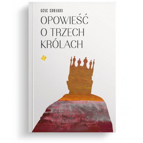 Opowieść o trzech królach Gene Edwards motyleksiazkowe.pl