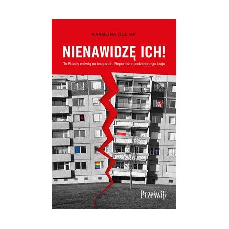 Nienawidzę ich!. To Polacy mówią na terapiach. Reportaż z podzielonego kraju motyleksiazkowe.pl