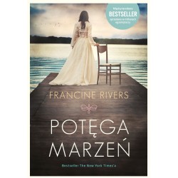 Potęga marzeń Francine Rivers motyleksiazkowe.pl