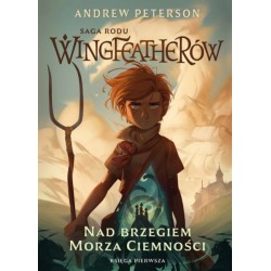 Nad brzegiem morza ciemności. Saga rodu Wingfeatherów. Księga pierwsza