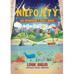 Niepojęty. 100 opowiadań o Bogu i nauce Louie Giglio motyleksiazkowe.pl