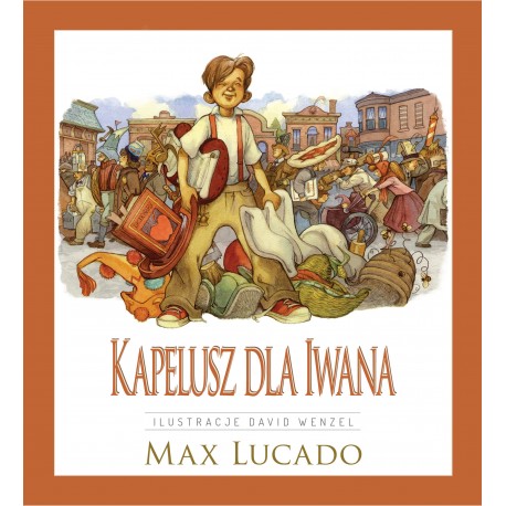 Kapelusz dla Iwana Max Lucado motyleksiazkowe.pl
