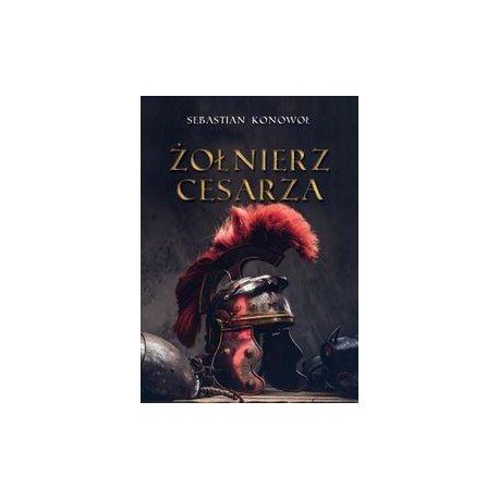 Żołnierz cesarza Sebastian Konowoł motyleksiazkowe.pl