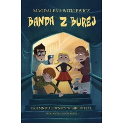 Banda z Burej Tom 1. Tajemnica piwnicy w bibliotece Magdalena Witkiewicz motyleksiazkowe.pl