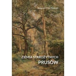 Ziemia starożytnych Prusów Sławomir Klec-Pilewski motyleksiazkowe.pl