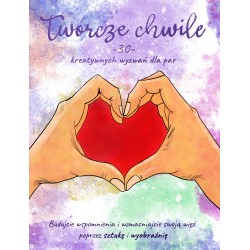 Twórcze Chwile - 30 kreatywnych wyzwań dla par