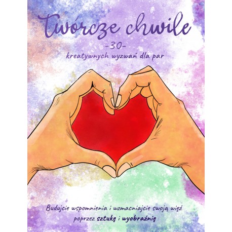 Twórcze Chwile - 30 kreatywnych wyzwań dla par Kamil Bazylczuk motyleksiazkowe.pl