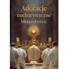 Adoracje eucharystyczne. Miłująca obecność