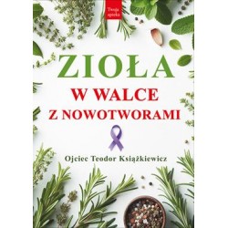 Zioła w walce z nowotworami Teodor Książkiewicz motyleksiazkowe.pl