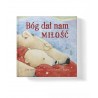 Bóg dał nam miłość