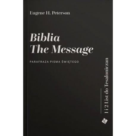 Biblia The Message – 1 i 2 List do Tesaloniczan Eugene H. Peterson motyleksiazkowe.pl