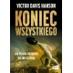 Koniec wszystkiego. Jak wojna prowadzi do zniszczenia Victor Davis Hanson motyleksiazkowe.pl