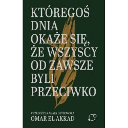 Któregoś dnia okaże się, że wszyscy od zawsze byli przeciwko Omar El Akkad motyleksiazkowe.pl