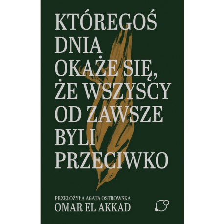 Któregoś dnia okaże się, że wszyscy od zawsze byli przeciwko Omar El Akkad motyleksiazkowe.pl