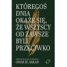 Któregoś dnia okaże się, że wszyscy od zawsze byli przeciwko