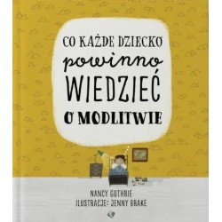 Co każde dziecko powinno wiedzieć o modlitwie