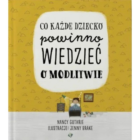 Co każde dziecko powinno wiedzieć o modlitwie Nancy Guthrie motyleksiazkowe.pl