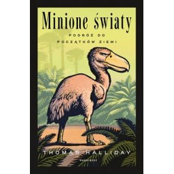 Minione światy. Podróż do początków Ziemi Thomas Halliday motyleksiazkowe.pl