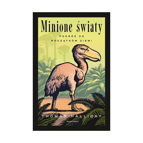Minione światy. Podróż do początków Ziemi Thomas Halliday motyleksiazkowe.pl