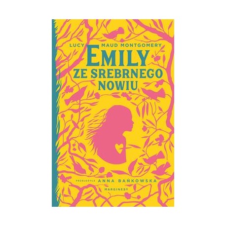 Emily ze Srebrnego Nowiu Lucy Maud Montgomery motyleksiazkowe.pl