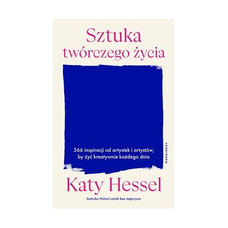 Sztuka twórczego życia. 366 inspiracji od artystek i artystów, by żyć kreatywnie każdego dnia motyleksiazkowe.pl