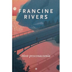 Most Przeznaczenia Francine Rivers motyleksiazkowe.pl