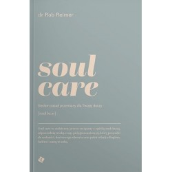 Soul care. Siedem zasad przemiany dla twojej duszy Rob Reimer motyleksiazkowe.pl