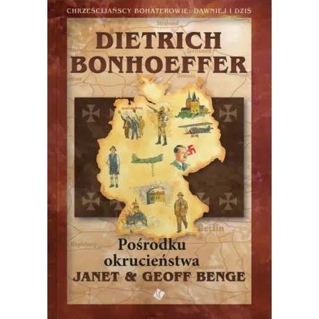 Dietrich Bonhoeffer – Pośrodku okrucieństwa Janet & Geoff Benge motyleksiazkowe.pl