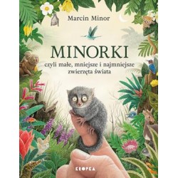 Minorki, czyli małe, mniejsze i najmniejsze stworzenia świata