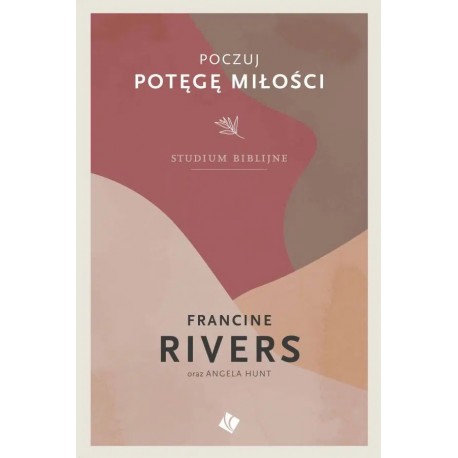 Poczuj potęgę miłości – studium biblijne Francine Rivers motyleksiazkowe.pl