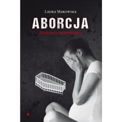 Aborcja. Historia prawdziwa  Makowska Laura motyleksiazkowe.pl