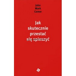 Jak skutecznie przestać się spieszyć John Mark Comer motyleksiazkowe.pl