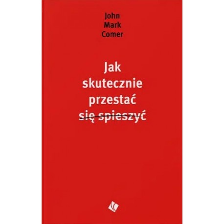 Jak skutecznie przestać się spieszyć John Mark Comer motyleksiazkowe.pl