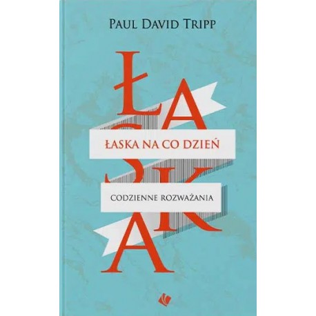 Łaska na co dzień Paul David Tripp motyleksiazkowe.pl