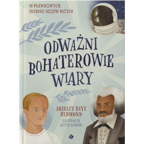 Odważni bohaterowie wiary Katya Longhi, Shirley Raye Redmond motyleksiazkowe.pl