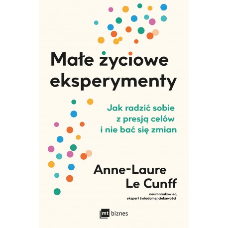 Małe życiowe eksperymenty. Jak radzić sobie z presją celów i nie bać się zmian motyleksiazkowe.pl