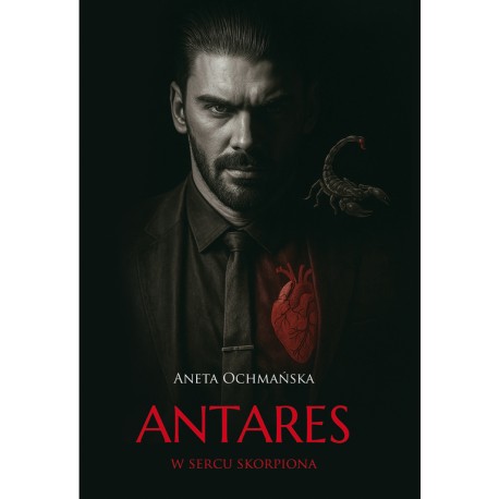 Antares. W sercu skorpiona Ochmańska Aneta motyleksiazkowe.pl