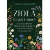 Zioła magii i mocy. Encyklopedia magicznych roślin, które chronią, uzdrawiają i oczyszczają energię