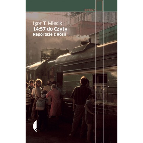 14:57 do Czyty. Reportaże z Rosji