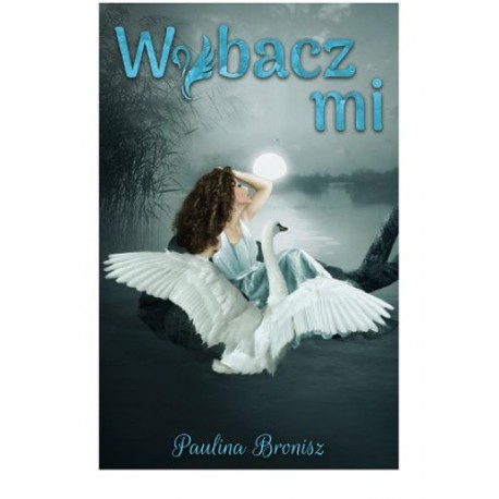 Wybacz mi Paulina Bronisz motyleksiazkowe.pl
