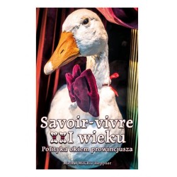 Savoir-vivre XXI wieku. Polityka okiem prowincjusza Michał MICHU Heppner motyleksiazkowe.pl