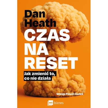 Czas na reset. Jak zmienić to, co nie działa Dan Heath motyleksiazkowe.pl